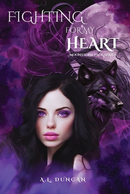 Fighting For My Heart: Moonstone Pack Series - Duncan, A L, and Brown, Timothy (Editor)