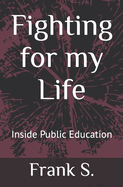 Fighting for my Life: Inside Public Education