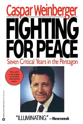 Fighting for Peace: 7 Critical Years in the Pentagon - Weinberger, Caspar