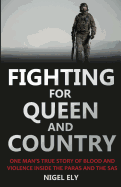 Fighting for Queen and Country: One Man's True Story of Blood and Violence in the Paras and the SAS