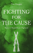 Fighting for the Cause:: Kerry's Republican Fighters