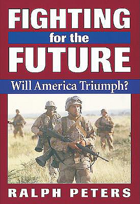 Fighting for the Future: Will America Triumph? - Peters, Ralph