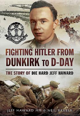 Fighting Hitler from Dunkirk to D-Day - Barber, Neil, and Haward, Jeff