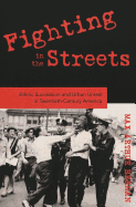 Fighting in the Streets: Ethnic Succession and Urban Unrest in Twentieth-Century America