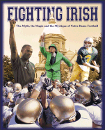 Fighting Irish: The Myth, the Magic and the Mystique of Notre Dame Football - Sporting News, and Smith, Ron, Professor, and Hoppel, Joe