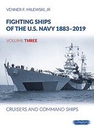 Fighting Ships of the U.S. Navy 1883-2019: Volume 3 - Cruisers and Command Ships