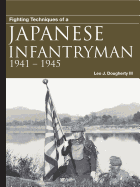 Fighting Techniques of a Japanese Infantryman: 1941-1945