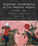 Fighting Techniques of the Oriental World 1200 - 1860