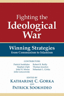 Fighting the Ideological War: Winning Strategies from Communism to Islamism