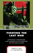 Fighting the Last War: Confusion, Partisanship, and Alarmism in the Literature on the Radical Right