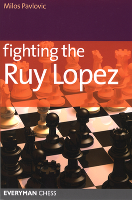 Fighting the Ruy Lopez - Pavlovic, Milos