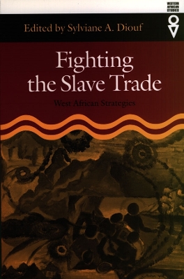 Fighting the Slave Trade: West African Strategies - Diouf, Sylviane A