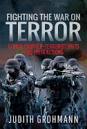 Fighting the War on Terror: Global Counter-terrorist units and their Actions