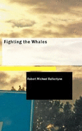 Fighting the Whales