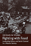 Fighting with Food: Leadership, Values and Social Control in a Massim Society