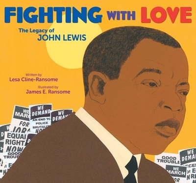 Fighting with Love: The Legacy of John Lewis - Cline-Ransome, Lesa
