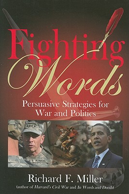 Fighting Words: Persuasive Strategies for War and Politics - Miller, Richard, Professor, Ba