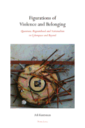 Figurations of Violence and Belonging: Queerness, Migranthood and Nationalism in Cyberspace and Beyond