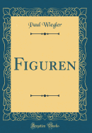 Figuren (Classic Reprint)