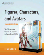 Figures, Characters and Avatars: The Official Guide to Using Daz Studio(tm) to Create Beautiful Art