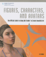 Figures, Characters, and Avatars: The Official Guide to Using Daz Studio to Create Beautiful Art