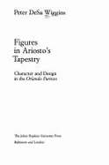 Figures in Ariosto's Tapestry: Character and Design in the Orlando Furioso