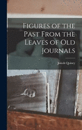 Figures of the Past From the Leaves of Old Journals