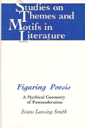 Figuring Poesis: A Mythical Geometry of Postmodernism - Daemmrich, Horst (Editor), and Evans Lansing