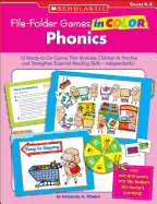 File-Folder Games in Color: Phonics: 10 Ready-To-Go Games That Motivate Children to Practice and Strengthen Essential Reading Skills--Independently!