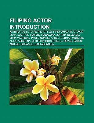 Filipino Actor Introduction Enrique Gil Pinky Amador Carlos Agassi Katrina Halili Martin Del Rosario Pokwang Aj Dee Rich Asuncion By Source Wikipedia Llc Books Creator Books Group Editor Alibris