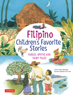 Filipino Children's Favorite Stories: Fables, Myths and Fairy Tales