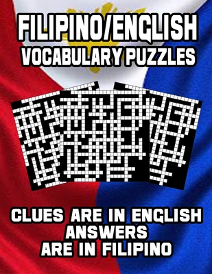 Filipino/English Vocabulary Puzzles: Learn Filipino By Doing FUN Puzzles!, 40 Crosswords With Clues In English, Answers in Filipino and 70 Word Match (Filipino/English) Puzzles - Publishing, On Target