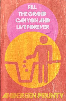 Fill the Grand Canyon and Live Forever - Prunty, Andersen