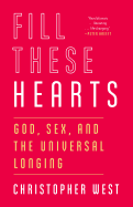 Fill These Hearts: God, Sex, and the Universal Longing
