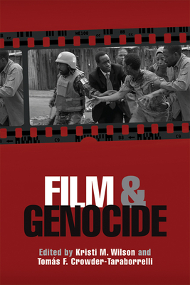 Film and Genocide - Wilson, Kristi M (Editor), and Crowder-Taraborrelli, Toms F (Editor)