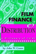 Film Finance & Distribution: A Dictionary of Terms