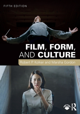 Film, Form, and Culture - Kolker, Robert P, and Gordon, Marsha