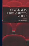 Film-making From Script to Screen