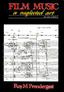 Film Music: A Neglected Art: A Critical Study of Music in Films - Prendergast, Roy M