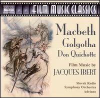 Film Music Classics: Macbeth/Golgotha/Don Quichotte [Naxos] - Jacques Ibert