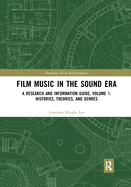 Film Music in the Sound Era: A Research and Information Guide, Volume 1: Histories, Theories, and Genres