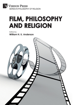 Film, Philosophy and Religion - Anderson, William H U (Editor)