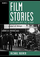 Film Stories: Screenplays as Story: Volume 2