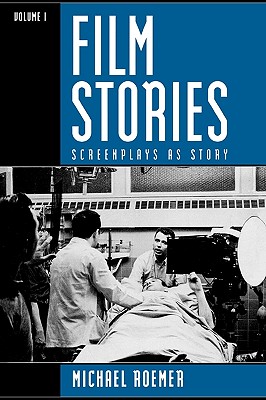 Film Stories: Screenplays as Story - Roemer, Michael