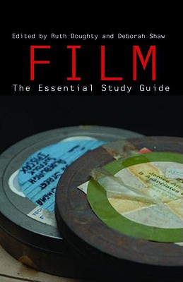 Film: The Essential Study Guide - Doughty, Ruth (Editor), and Shaw, Deborah (Editor)