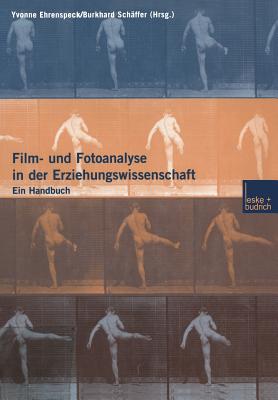 Film- Und Fotoanalyse in Der Erziehungswissenschaft: Ein Handbuch - Sch?ffer, Burkhard (Editor), and Ehrenspeck, Yvonne (Editor)