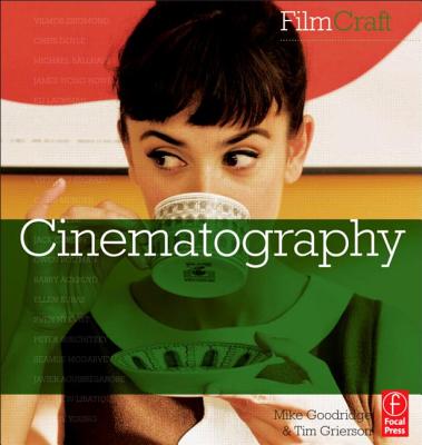 Filmcraft: Cinematography - Grierson, Tim, and Goodridge, Mike