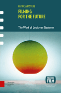 Filming for the Future: The Work of Louis Van Gasteren
