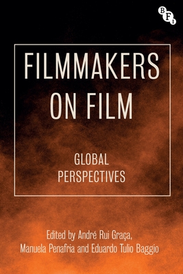 Filmmakers on Film: Global Perspectives - Graa, Andr Rui, and Baggio, Eduardo, and Penafria, Manuela