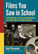 Films You Saw in School: A Critical Review of 1,153 Classroom Educational Films (1958-1985) in 74 Subject Categories